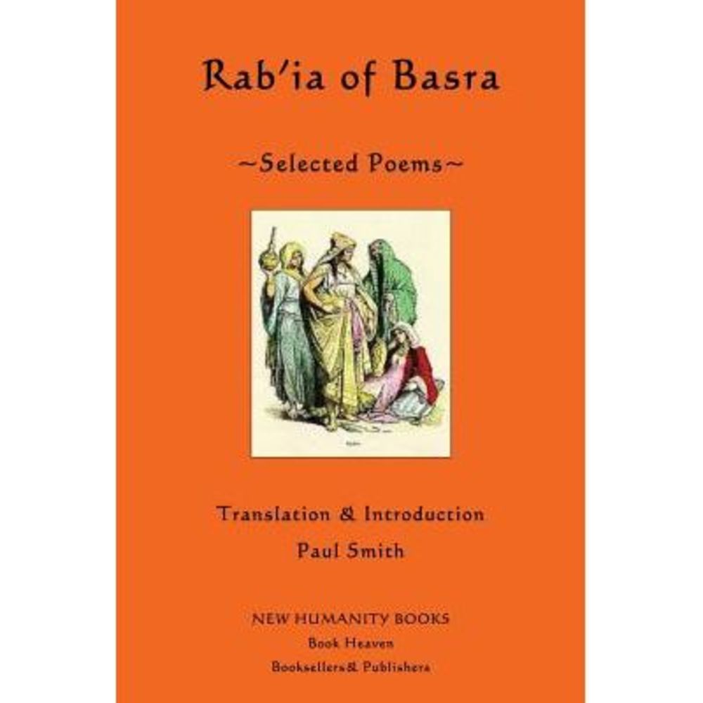 Rab'ia of Basra: Selected Poems -- Paul Smith